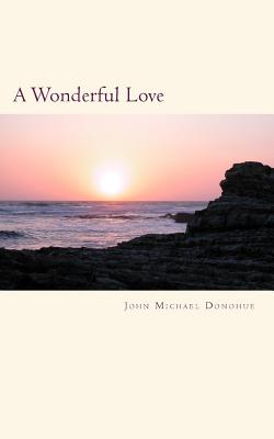 A Wonderful Love - Donohue, John Michael