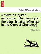 A Word on Injured Innocence. [strictures Upon the Administration of Justice in the Court of Chancery.]