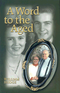 A Word to the Aged - Bridge, William, and Kistler, Don (Editor)
