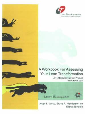 A Workbook for Assessing Your Lean Transformation - Larco, Jorge L, and Henderson, Bruce A, and Bortolan, Elena