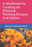 A Workbook for Creating An Effective Thinking Process: 2nd Edition