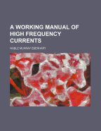 A Working Manual of High Frequency Currents