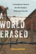 A World Erased: A Grandson's Search for His Family's Holocaust Secrets