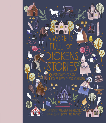 A World Full of Dickens Stories: 8 Best-Loved Classic Tales Retold for Children - McAllister, Angela