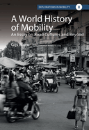 A World History of Mobility: An Essay on Road Cultures and Beyond