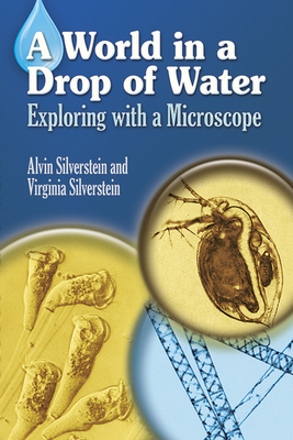 A World in a Drop of Water: Exploring with a Microscope - Silverstein, Alvin, Dr., and Silverstein, Virginia, Dr.