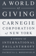 A World of Giving: Carnegie Corporation of New York A Century of International Philanthropy
