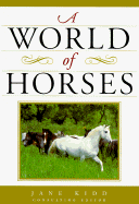 A World of Horses - Kidd, Jane (Editor)