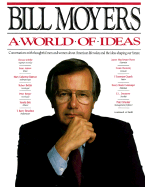 A World of Ideas: Conversations with Thoughtful Men and Women about American Life Today and the Ideas Shaping Our Future - Moyers, Bill D, and Flowers, Betty S