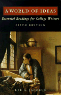 A world of ideas : essential readings for college writers - Jacobus, Lee A.
