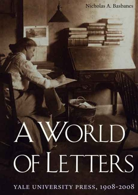 A World of Letters: Yale University Press, 1908-2008 - Basbanes, Nicholas A