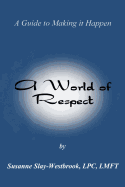 A World of Respect:: A Guide to Making It Happen