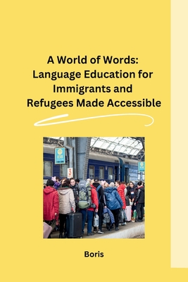 A World of Words: Language Education for Immigrants and Refugees Made Accessible - Boris