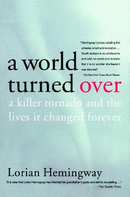 A World Turned Over: A Killer Tornado and the Lives It Changed Forever - Hemingway, Lorian