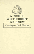 A World We Thought We Knew: Readings in Utah History