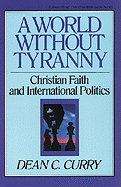 A World Without Tyranny: Christian Faith and International Politics