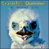 A Worm's Life - Crash Test Dummies