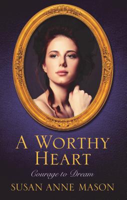 A Worthy Heart - Mason, Susan Anne