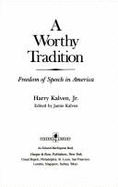 A Worthy Tradition: Freedom of Speech in America - Kalven, Jamie (Editor), and Kalven, Harry