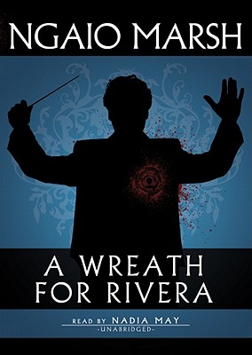 A Wreath for Rivera: A Roderick Alleyn Mystery - Marsh, Ngaio, and May, Nadia (Read by)