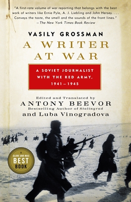 A Writer at War: Vasily Grossman with the Red Army - Grossman, Vasily, and Beevor, Antony (Editor), and Vinogradova, Luba (Translated by)