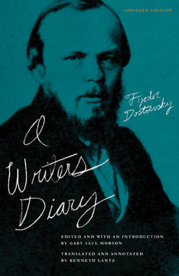 A Writer's Diary - Dostoevsky, Fyodor, and Morson, Gary Saul (Introduction by), and Lantz, Kenneth (Translated by)