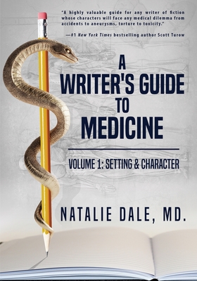 A Writer's Guide to Medicine: Volume 1: Setting & Character - Dale, Natalie