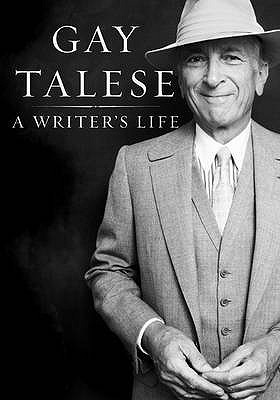 A Writer's Life - Talese, Gay