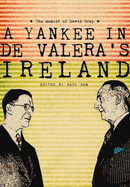 A Yankee in de Valera's Ireland: The memoir of David Gray