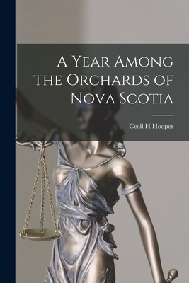 A Year Among the Orchards of Nova Scotia [microform] - Hooper, Cecil H