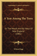 A Year Among the Trees: Or the Woods and By-Ways of New England (1881)