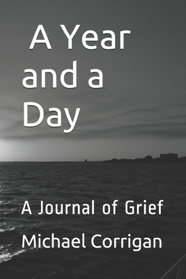A Year and a Day: A Journal of Grief - Corrigan, Michael