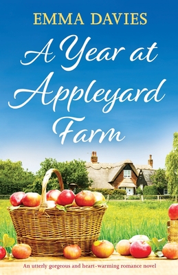 A Year at Appleyard Farm: An utterly gorgeous and heartwarming romance novel - Davies, Emma