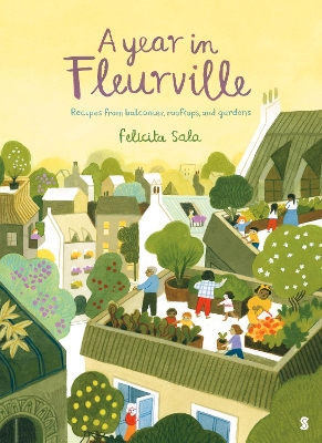 A Year in Fleurville: recipes from balconies, rooftops, and gardens - 