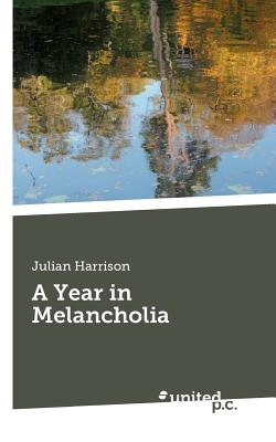 A Year in Melancholia - Harrison, Julian