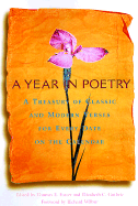 A Year in Poetry: A Treasury of Classic and Modern Verses for Every Date on the Calendar - Foster, Thomas (Editor), and Guthrie, Elizabeth C (Editor), and Wilbur, Richard (Foreword by)