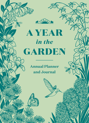 A Year in the Garden: A Guided Journal - Montenegro, Nina, and Montenegro, Sonya