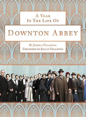 A Year in the Life of Downton Abbey (companion to series 5) - Fellowes, Jessica