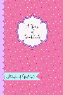 A Year of Gratitude: 365 Days of Gratitude and Daily Gratitude Entries