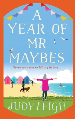 A Year of Mr Maybes: A feel-good novel of love and friendship from MILLION COPY BESTSELLER Judy Leigh - Leigh, Judy