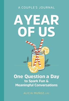 A Year of Us: A Couple's Journal: One Question a Day to Spark Fun and Meaningful Conversations - Muoz, Alicia