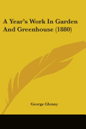 A Year's Work In Garden And Greenhouse (1880)