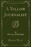 A Yellow Journalist (Classic Reprint)