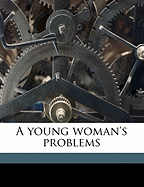 A Young Woman's Problems