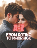 A-Z From Dating to Marriage