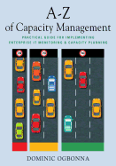 A-Z of Capacity Management: Practical Guide for Implementing Enterprise IT Monitoring & Capacity Planning