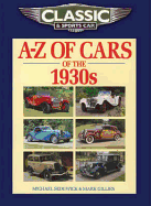 A-Z of Cars of the 1930s. Michael Sedgwick and Mark Gillies