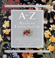A-Z of Ribbon Embroidery - 