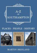 A-Z of Southampton: Places-People-History