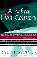 A Zebra in Lion Country: The Dean of Small Cap Stocks Explains How to Invest in Small Rapidly Growin